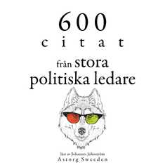 600 citat från stora politiska ledare