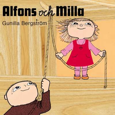 Alfons och Milla - Gunilla Bergström.