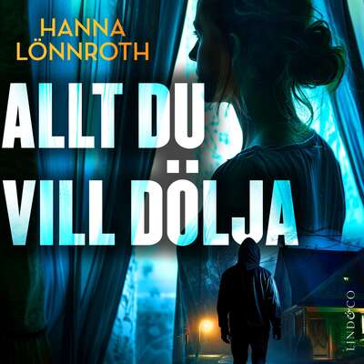 Allt du vill dölja - Hanna Lönnroth.