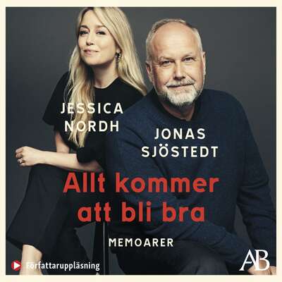 Allt kommer att bli bra : memoarer - Jonas Sjöstedt och Jessica Nordh.