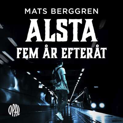 Alsta - Fem år efteråt - Mats Berggren.