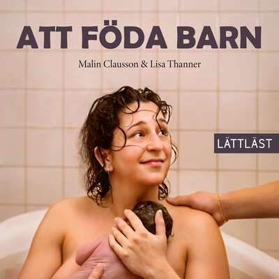 Att föda barn (lättläst) - Malin Clausson.