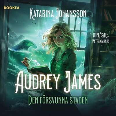 Audrey James : den försvunna staden - Katarina Johansson.