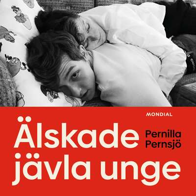 Älskade jävla unge - Pernilla Pernsjö.