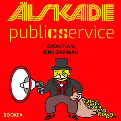 Älskade Public service - Jens Ganman och Aron Flam.