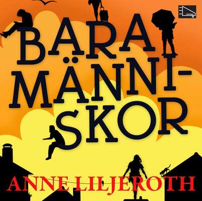 Bara människor - Anne Liljeroth.