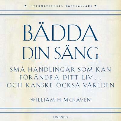 Bädda din säng: Små handlingar som kan förändra ditt liv … och kanske även världen
