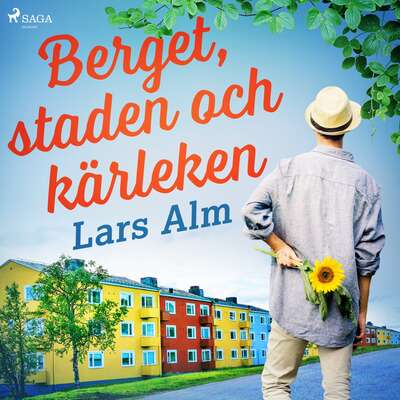 Berget, staden och kärleken - Lars Alm.