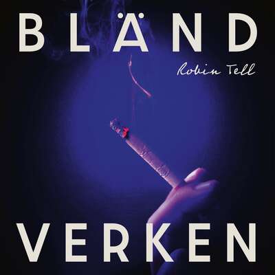 Bländverken - Robin Tell.