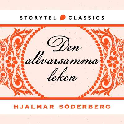 Den allvarsamma leken - Hjalmar Söderberg.