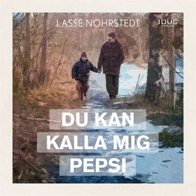Du kan kalla mig Pepsi - Lasse Nohrstedt.