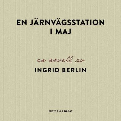 En järnvägsstation i maj - Ingrid Berlin.