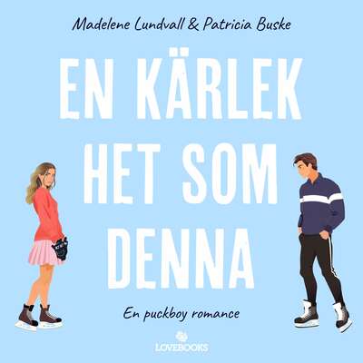 En kärlek het som denna - Madelene Lundvall och Patricia Buske.
