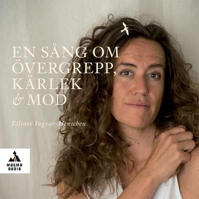 En sång om övergrepp, kärlek och mod - Ellinor Ingvar-Henschen.