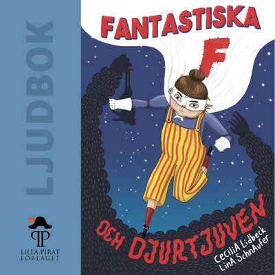 Fantastiska F och djurtjuven - Cecilia Lidbeck.
