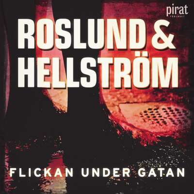 Flickan under gatan - Anders Roslund och Börge Hellström.