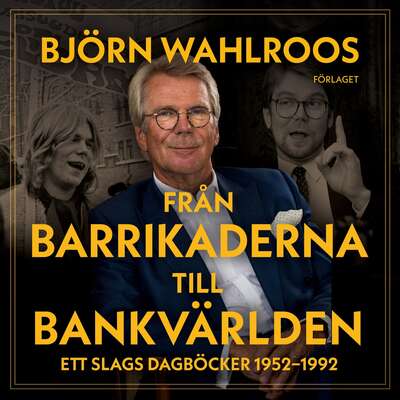 Från barrikaderna till bankvärlden - Björn Wahlroos.