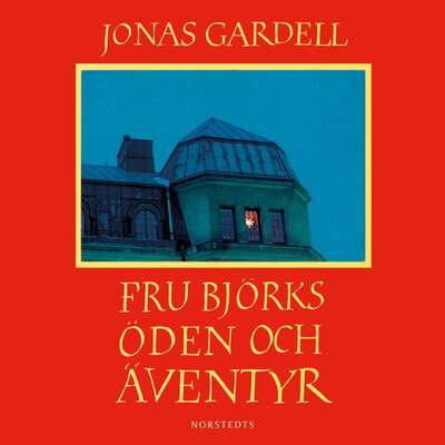 Fru Björks öden och äventyr - Jonas Gardell.