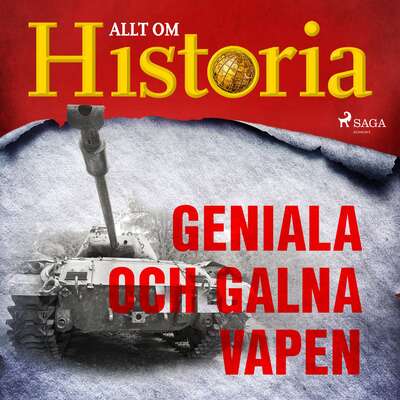 Geniala och galna vapen - Allt Om Historia.