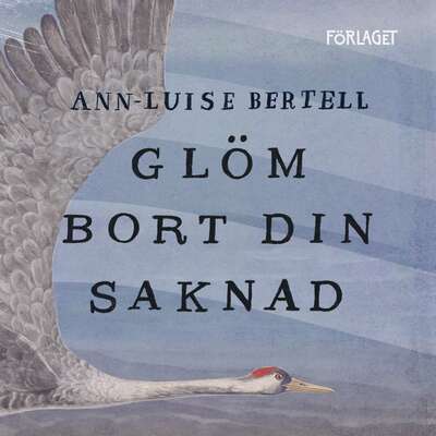Glöm bort din saknad - Ann-Luise Bertell.