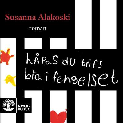 Håpas du trifs bra i fengelset - Susanna Alakoski.