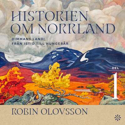 Historien om Norrland. Del 1 - Robin Olovsson.