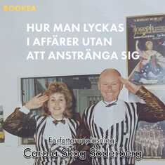 Hur man lyckas i affärer utan att anstränga sig : en sann historia om hur enkelt det är att kapa ett legendariskt företag utan att någon protesterar