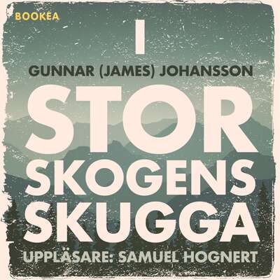 I Storskogens skugga - Gunnar (James) Johansson.
