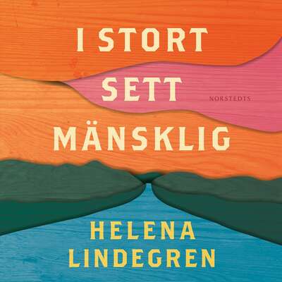 I stort sett mänsklig - Helena Lindegren.