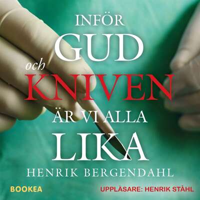 Inför Gud och kniven är vi alla lika - Henrik Bergendahl.