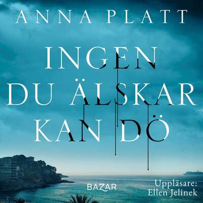 Ingen du älskar kan dö - Anna Platt.