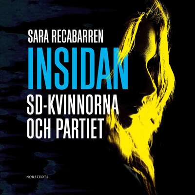 Insidan : SD-kvinnorna och partiet - Sara Recabarren.