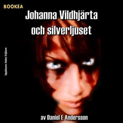 Johanna Vildhjärta och silverljuset - Daniel Andersson.