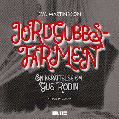 Jordgubbsfarmen : en berättelse om Gus Rodin