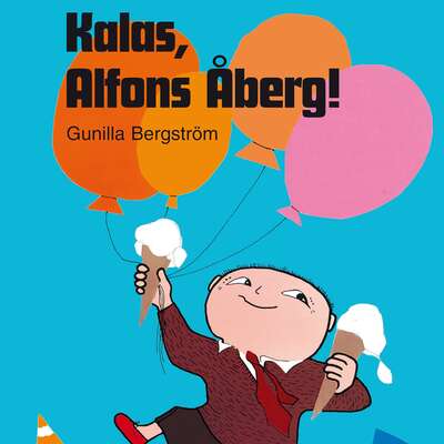 Kalas, Alfons Åberg! - Gunilla Bergström.