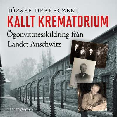 Kallt krematorium: Ögonvittnesskildring från Landet Auschwitz