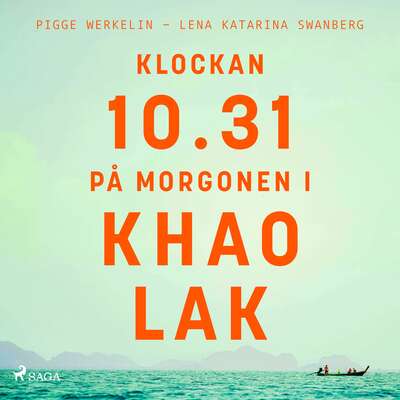 Klockan 10.31 på morgonen i Khao Lak - Lena Katarina Swanberg och Pigge Werkelin.