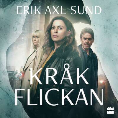Kråkflickan - Erik Axl Sund.