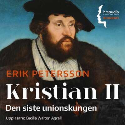 Kristian II : den siste unionskungen - Erik Petersson.