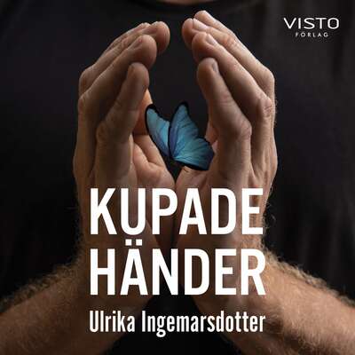 Kupade händer - Ulrika Ingemarsdotter.