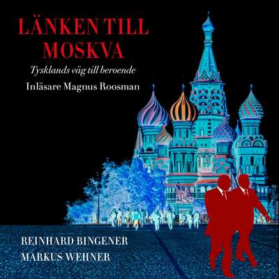 Länken till Moskva - Reinhard Bingener och Markus Wehner.