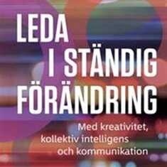 Leda i ständig förändring med kreativitet, kollektiv intelligens och kommunikation