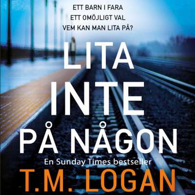 Lita inte på någon - T.M. Logan.