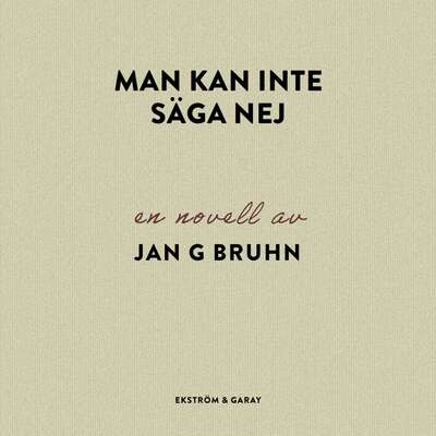 Man kan inte säga nej - Jan G. Bruhn.