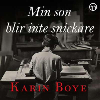 Min son blir inte snickare - Karin Boye.