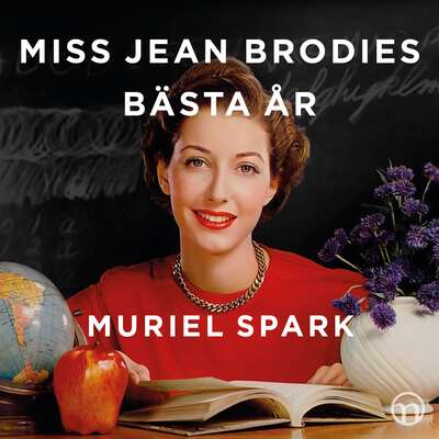 Miss Jean Brodies bästa år - Muriel Spark.