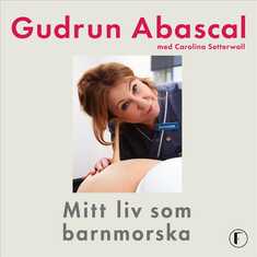 Mitt liv som barnmorska : femtio år i födandets tjänst