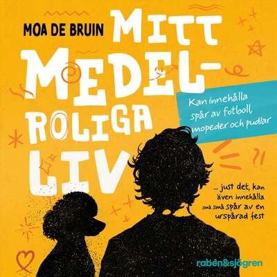 Mitt medelroliga liv - Moa de Bruin.