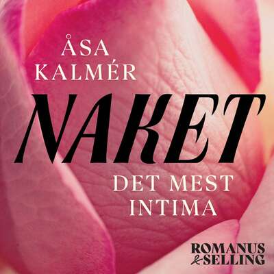Naket : det mest intima - Åsa Kalmér.