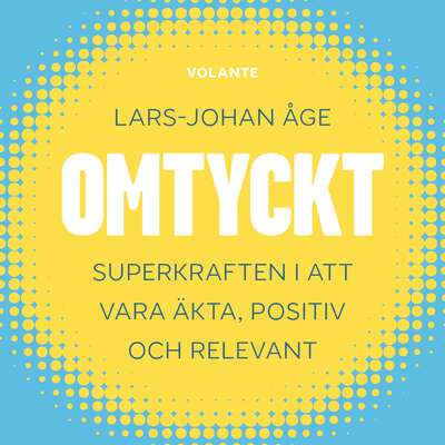 Omtyckt : Superkraften i att vara äkta, positiv och relevant